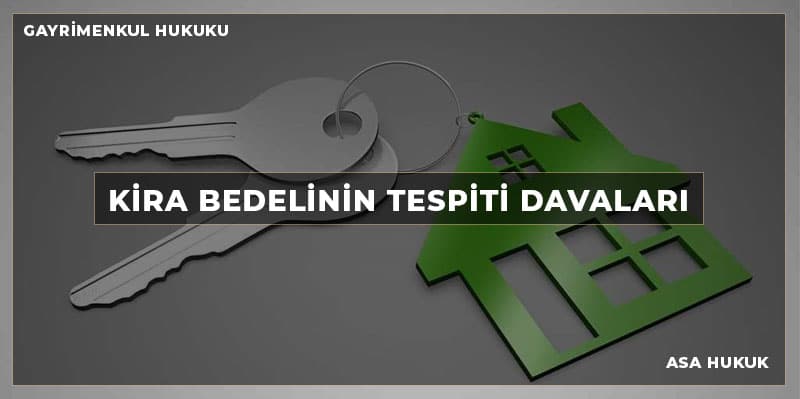 KİRA BEDELİNİN TESPİTİ DAVALARI